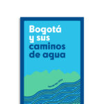 Portada Agenda 2024 Bogota y sus caminos de agua