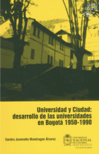 Universidad y ciudad: Desarrollo de las universidades en Bogotá 1950 - 1990.