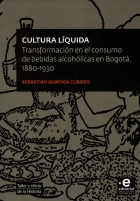 Cultura Líquida: transformación en el consumo de bebidas alcohólicas en Bogotá 1880-1930.