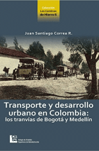 Transporte y desarrollo urbano en Colombia los tranvias de Bogota y Medellin
