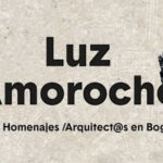 Recorrido a propósito del libro: Luz Amorocho - Arquitecta