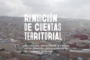 Rendición de cuentas territorial. Acciones, procesos y retos de la gestión del patrimonio en ciudad bolivar
