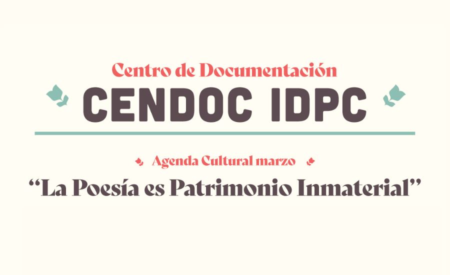 Agenda Cultural marzo Centro de Documentación IDPC La poesia es patrimonio inmaterial