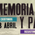 Memoria y Paz existimos, resistimos 13 de abril