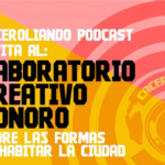 Caceroliando podcast invita al Laboratorio creativo sonoro