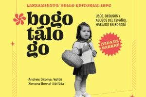 El Bogotálogo regresa: un viaje por las palabras, los barrios y la memoria bogotana