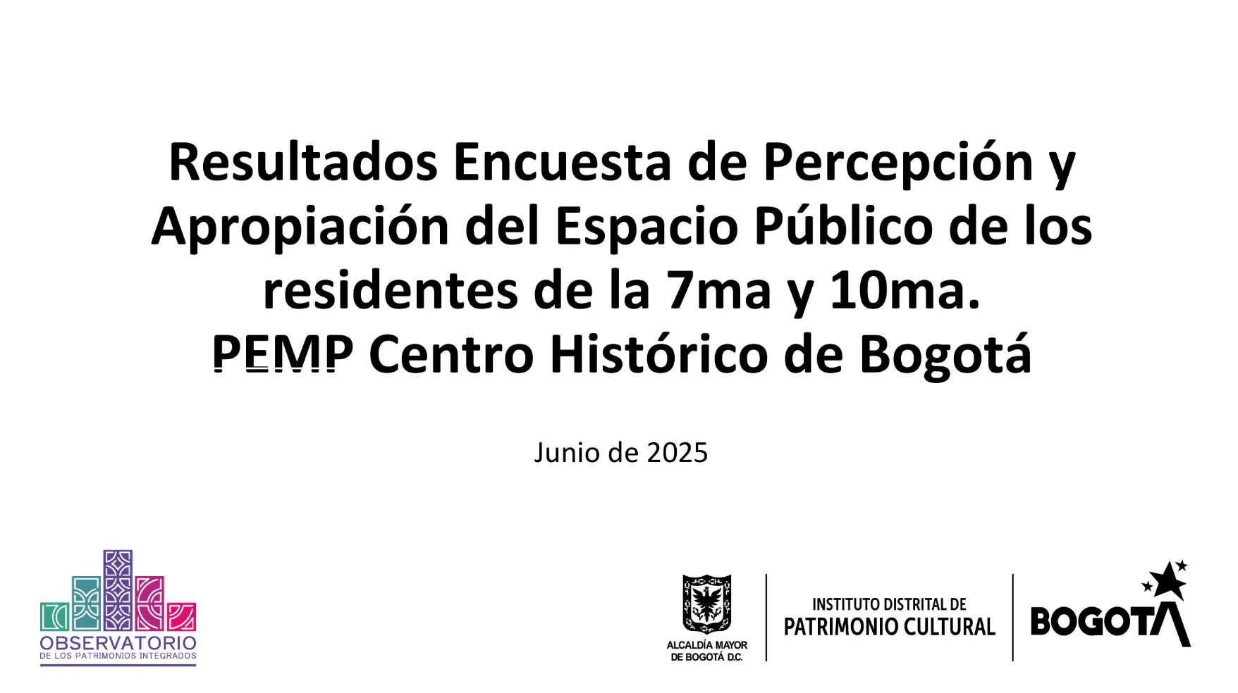 Resultados Encuesta de Percepción y Apropiación del Espacio Público de los residentes de la 7ma y 10ma. PEMP Centro Histórico de Bogotá