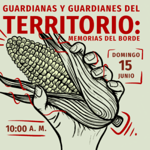 Guardianas y guardianes de territorio: memorias del borde