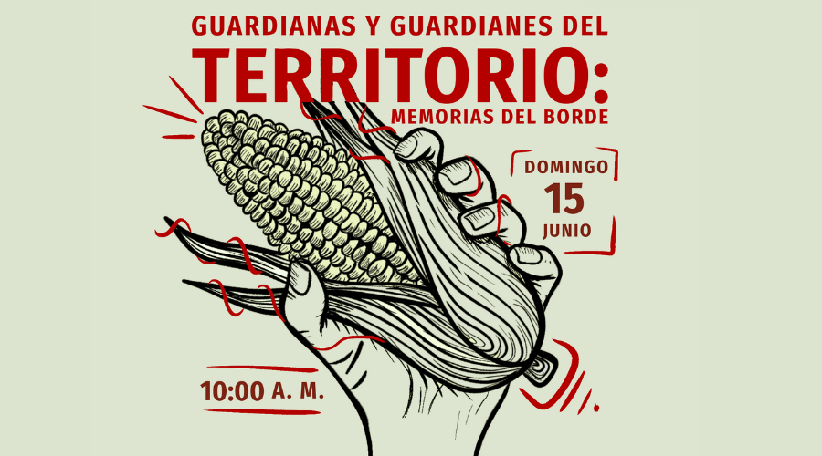 Guardianas y guardianes de territorio: memorias del borde