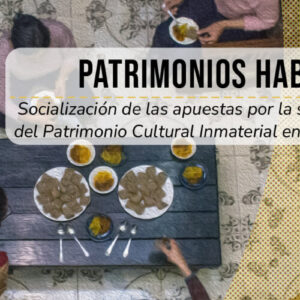 Socialización | Patrimonios Habitados: Apuestas por la salvaguardia del Patrimonio Cultural Inmaterial en Teusaquillo