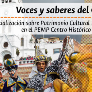 Voces y saberes del Centro. Patrimonio Cultural Inmaterial en el Centro Histórico