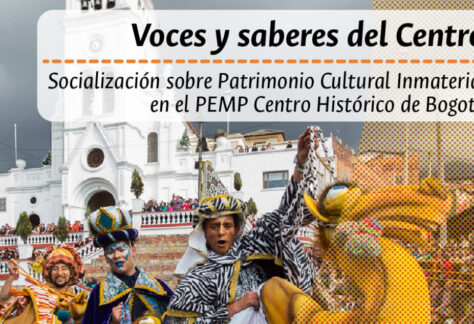 Voces y saberes del Centro. Patrimonio Cultural Inmaterial en el Centro Histórico