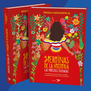 Heroínas de la historia: Las próceres olvidadas