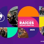 Mes del patrimonio 2025 Raíces que nos conectan