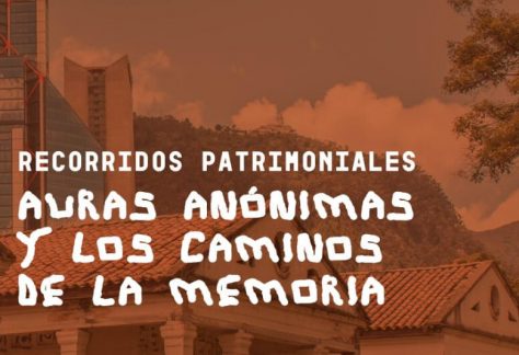 Recorrido patrimonial: Auras Anónimas y los caminos de la memoria