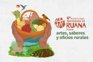 6to festival de Patrimonios en Ruana artes saberes y oficios rurales