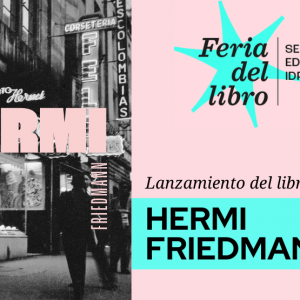 Lanzamiento del libro Hermi Friedmann | Feria del Libro IDPC 2025