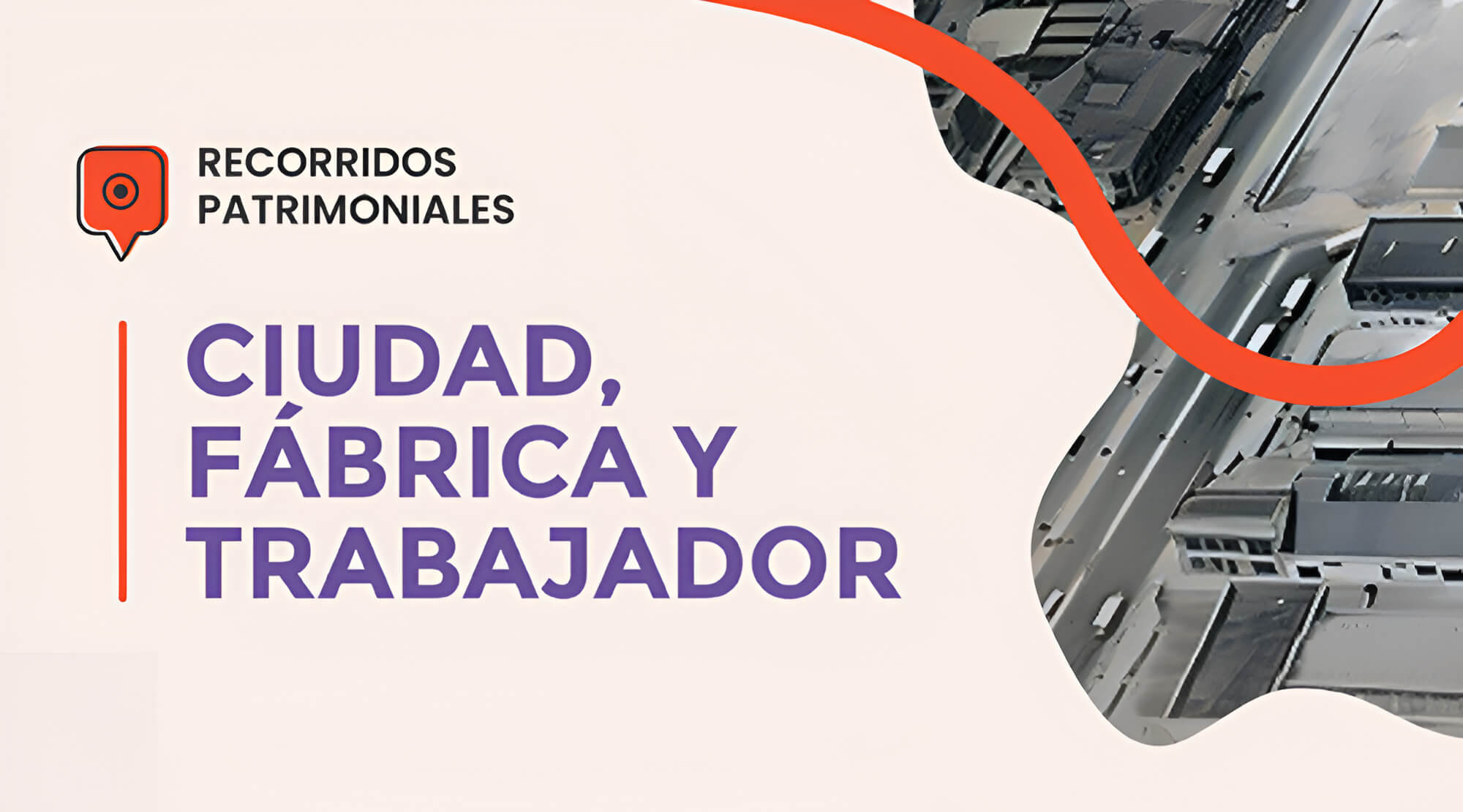 Ciudad, fábrica y trabajador Diálogo ciudadano a tres escalas por la zona industrial