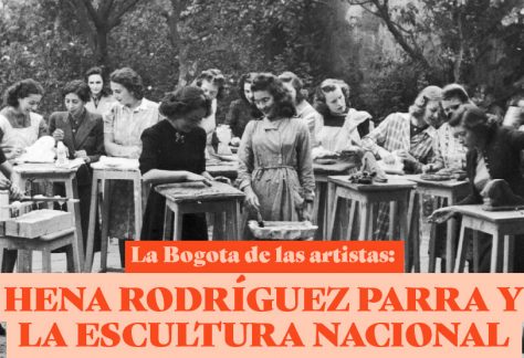 La Bogotá de las artistas: Hena Rodríguez Parra y la escultura nacional