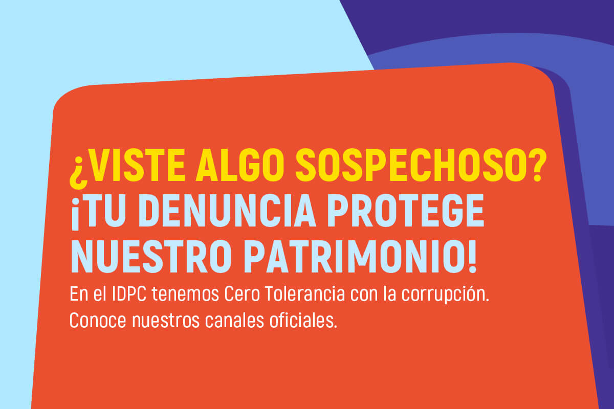 EL IDPC AVANZA EN LA LUCHA CONTRA LA CORRUPCIÓN CON PROTOCOLO DE ATENCIÓN A DENUNCIAS