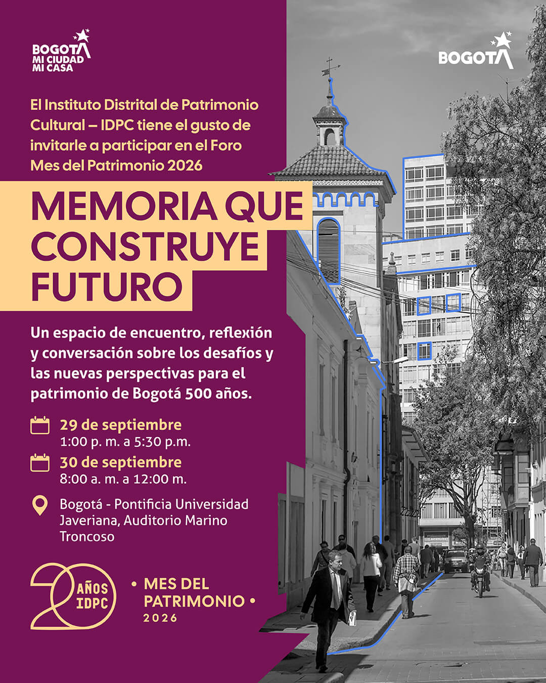 Imagen promocional del Foro "Memoria que construye futuro" del Mes del Patrimonio 2026. Muestra los detalles del evento: 29 y 30 de septiembre en el Auditorio Marino Troncoso de la Pontificia Universidad Javeriana, sobre un fondo con la arquitectura del centro histórico de Bogotá y los logos del IDPC y la Alcaldía Mayor.