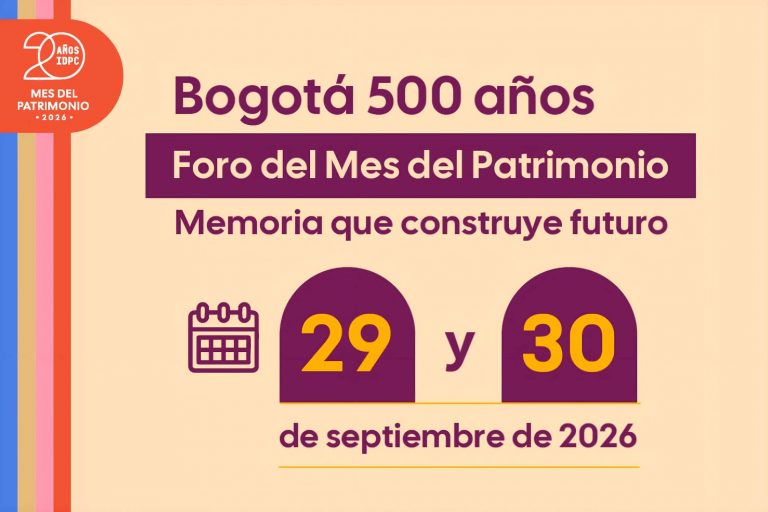 Bogotá cierra el Mes del Patrimonio 2026 con el Foro Memoria que Construye Futuro