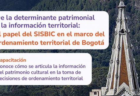 De la determinante patrimonial a la información territorial: el SISBIC en el marco del ordenamiento territorial de Bogotá
