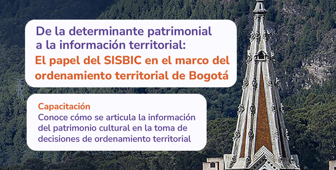 De la determinante patrimonial a la información territorial: el SISBIC en el marco del ordenamiento territorial de Bogotá