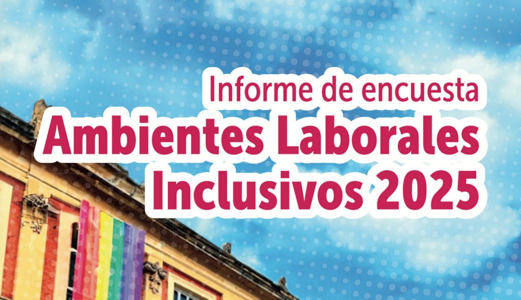 Informe de encuesta ambientes laborales inclusivos 2025